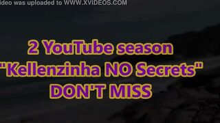 2 YouTube season "Kellenzinha NO Secrets" - DON'T MISS