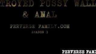 PERVERSEFAMILY Destroyed Pussy Wall & Anal