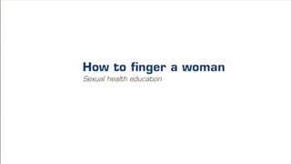 How to Satisfy a woman with fingers