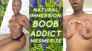 Natural Immersion: BOOB ADDICT MESMERIZE - eKRYSTALLINE