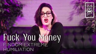 Fuck You Money - Findom Extreme Humiliation